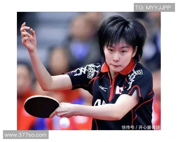 日本乒乓球女运动员的成长历程与国际赛事表现分析 日本乒乓球女运动员的成长历程与国际赛事表现分析